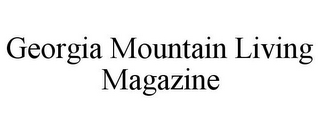 GEORGIA MOUNTAIN LIVING MAGAZINE