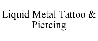 LIQUID METAL TATTOO & PIERCING