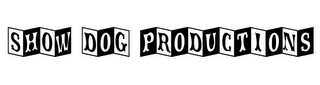 SHOW DOG PRODUCTIONS