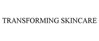 TRANSFORMING SKINCARE