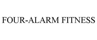 FOUR-ALARM FITNESS