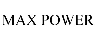 MAX POWER