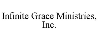 INFINITE GRACE MINISTRIES, INC.