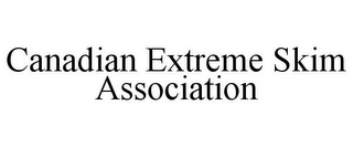 CANADIAN EXTREME SKIM ASSOCIATION