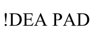 !DEA PAD