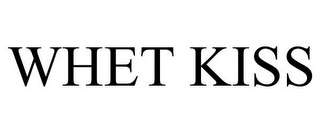 WHET KISS