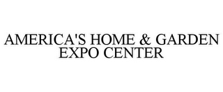 AMERICA'S HOME & GARDEN EXPO CENTER