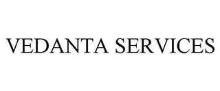 VEDANTA SERVICES