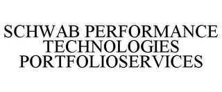 SCHWAB PERFORMANCE TECHNOLOGIES PORTFOLIOSERVICES