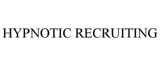 HYPNOTIC RECRUITING