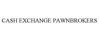 CASH EXCHANGE PAWNBROKERS