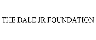 THE DALE JR FOUNDATION