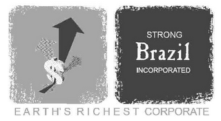 STRONG BRAZIL INCORPORATED EARTH'S RICHEST CORPORATE