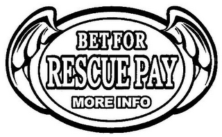 BET FOR RESCUE PAY MORE INFO