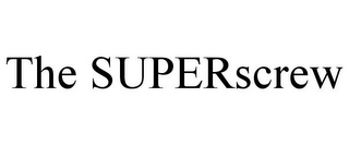 THE SUPERSCREW