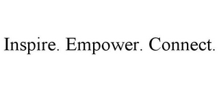 INSPIRE. EMPOWER. CONNECT.