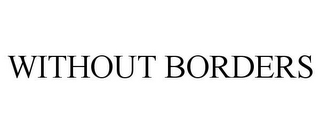 WITHOUT BORDERS