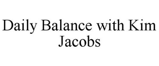 DAILY BALANCE WITH KIM JACOBS