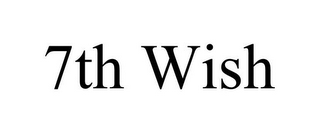 7TH WISH