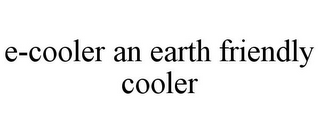 E-COOLER AN EARTH FRIENDLY COOLER