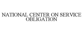 NATIONAL CENTER ON SERVICE OBLIGATION