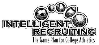 INTELLIGENT RECRUITING THE GAME PLAN FOR COLLEGE ATHLETICS