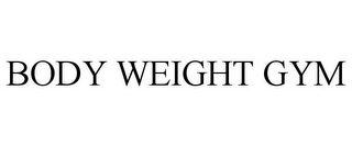 BODY WEIGHT GYM