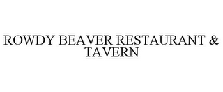 ROWDY BEAVER RESTAURANT & TAVERN