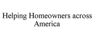 HELPING HOMEOWNERS ACROSS AMERICA