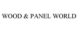 WOOD & PANEL WORLD