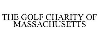 THE GOLF CHARITY OF MASSACHUSETTS