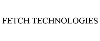 FETCH TECHNOLOGIES