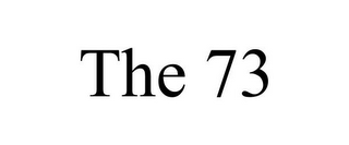 THE 73