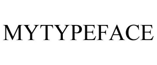 MYTYPEFACE