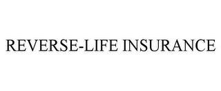 REVERSE-LIFE INSURANCE