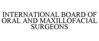 INTERNATIONAL BOARD OF ORAL AND MAXILLOFACIAL SURGEONS