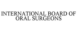 INTERNATIONAL BOARD OF ORAL SURGEONS