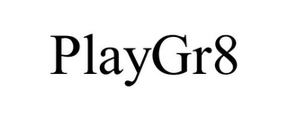 PLAYGR8