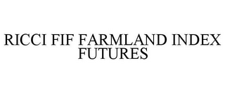 RICCI FIF FARMLAND INDEX FUTURES