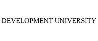 DEVELOPMENT UNIVERSITY