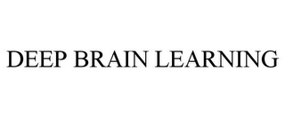 DEEP BRAIN LEARNING