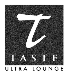 T TASTE ULTRA LOUNGE