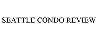 SEATTLE CONDO REVIEW