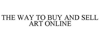 THE WAY TO BUY AND SELL ART ONLINE