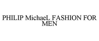 PHILIP MICHAEL FASHION FOR MEN