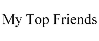 MY TOP FRIENDS