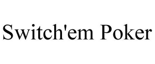 SWITCH'EM POKER