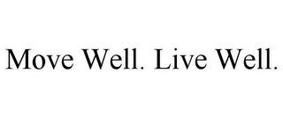 MOVE WELL. LIVE WELL.