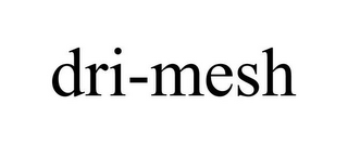 DRI-MESH