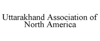 UTTARAKHAND ASSOCIATION OF NORTH AMERICA